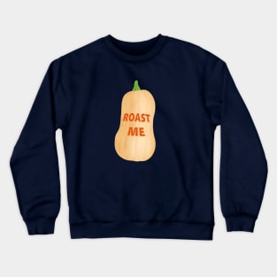 Roast me! Butternut squash Crewneck Sweatshirt